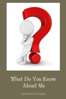 What Do You Know About Me: Questions for Couples: What Do You Know About Me B09HG644FM Book Cover