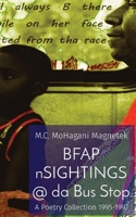 BFAP nSIGHTINGS @ da Bus Stop: A Poetry Collection 1995-1997 B0DRW9YCX2 Book Cover