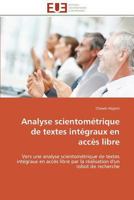 Analyse scientométrique de textes intégraux en accès libre: Vers une analyse scientométrique de textes intégraux en accès libre par la réalisation ... recherche (Omn.Univ.Europ.) 3841799205 Book Cover