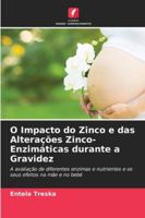 O Impacto do Zinco e das Alterações Zinco-Enzimáticas durante a Gravidez: A avaliação de diferentes enzimas e nutrientes e os seus efeitos na mãe e no bebé (Portuguese Edition) 6203900532 Book Cover