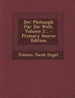 Der Philosoph Fur Die Welt, Volume 2... - Primary Source Edition 1021834211 Book Cover