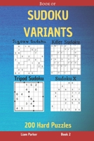 Book of Sudoku Variants - Jigsaw Sudoku, Killer Sudoku, Tripod Sudoku, Sudoku X - 200 Hard Puzzles Book 2 B0892HWMY1 Book Cover