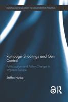 Rampage Shootings and Gun Control (Open Access): Politicization and Policy Change in Western Europe 0367887428 Book Cover