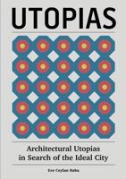 Utopias: Architectural Utopias in Search of the Ideal City 8832080923 Book Cover