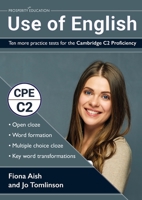 Use of English: Ten more practice tests for the Cambridge C2 Proficiency: 10 Use of English practice tests in the style of the CPE examination 1913825477 Book Cover