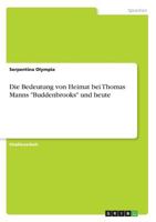 Die Bedeutung von Heimat bei Thomas Manns Buddenbrooks und heute 3668870489 Book Cover