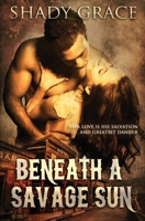 Beneath a Savage Sun: Her love is his salvation . . . and greatest danger. B08QFMFFNY Book Cover