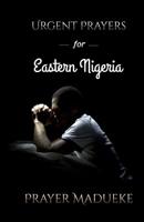 Urgent Prayers for Eastern Nigeria 1092643125 Book Cover