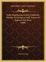 Della Negotiorum Gestio Prohibente Domino Ed In Ispecie Dell' Azione Di Regresso Del Terzo 1168002036 Book Cover