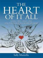 The Heart of It All: Level Two-Part One of the Foundations of Discipleship 1603832165 Book Cover