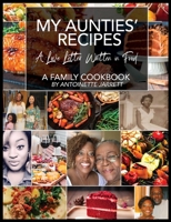 My Aunties' Recipes: A Love Letter Written in Food 1953497977 Book Cover
