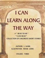 I Can Learn Along The Way Volume Three 1480249289 Book Cover