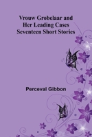 Vrouw Grobelaar and Her Leading Cases: Seventeen Short Stories 9364732766 Book Cover