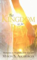 The Kingdom Is for Real: Meditations on Discipleship of the Risen Lord 1449750451 Book Cover