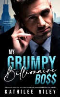My Grumpy Billionaire Boss: Possessive Alpha CEO: Off-Limits Older Man Younger Woman Age-Gap Romance B0BXN6NNYZ Book Cover