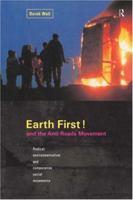 Earth First! and the Anti-Roads Movement: Radical Environmentalism and Comparative Social Movements 0415862701 Book Cover