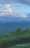 A Morning Glimpse: We Are More Than Conquerors 1639720715 Book Cover