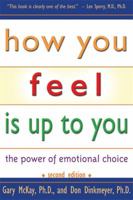 How You Feel Is Up to You: The Power of Emotional Choice 091516681X Book Cover