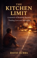 THE KITCHEN LIMIT: A Memoir of Breaking Barriers, Finding Love, and Belonging 1919458905 Book Cover