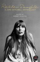 Reckless Daughter: A Joni Mitchell Anthology 1472123522 Book Cover
