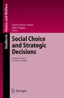 Social Choice and Strategic Decisions: Essays in Honor of Jeffrey S. Banks 3642060390 Book Cover