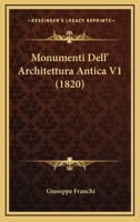 Monumenti Dell' Architettura Antica V1 (1820) 1168104297 Book Cover