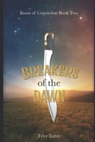 Breakers of the Dawn: Book 2 in the Roots of Conviction Series B093J58SK1 Book Cover
