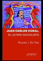 Juan Carlos Coral: El �ltimo socialista B09BZCG7XS Book Cover