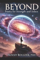 BEYOND: POETRY FOR STRENGTH AND SOLACE B0CVFP4VMF Book Cover