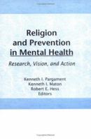 Religion and Prevention in Mental Health: Research, Vision, and Action 1560242256 Book Cover