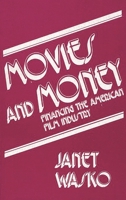 Movies and Money: Financing the American Film Industry 0893911089 Book Cover