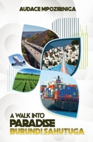 A Walk Into Paradise: Burundi Sahutuga 1738154300 Book Cover