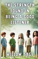 The Strength Found in Being a Good Listener 130014386X Book Cover