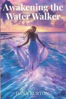 Awakening the Water Walker B0FFH4JK2Z Book Cover