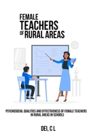 Psychosocial qualities and effectiveness of female teachers in rural areas in schools 1805450190 Book Cover