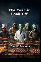 The Cosmic Cook-Off (Very Funny Sci-Fi) B0F4Y4RG1Y Book Cover