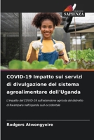 COVID-19 Impatto sui servizi di divulgazione del sistema agroalimentare dell'Uganda (Italian Edition) 6207936574 Book Cover