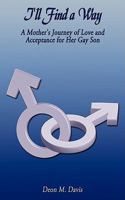 I'll Find a Way: A Mother's Journey of Love and Acceptance for Her Gay Son 1438928858 Book Cover