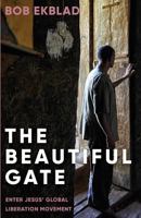 The Beautiful Gate: Enter Jesus' Global Liberation Movement 1540815668 Book Cover
