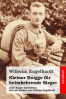 Kleiner Knigge für heimkehrende Sieger: nebst kurzer Instruktion über die Heimat von Wilhelm Engelhardt 384304791X Book Cover