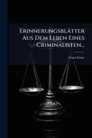 Erinnerungsblätter Aus Dem Leben Eines Criminalisten... 1277043515 Book Cover