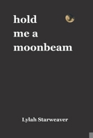 hold me a moonbeam B0DZSL6QFB Book Cover