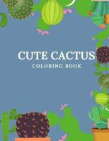 Cute Cactus Coloring Book: Coloring Book For Adults and Children - Cactus Faces - Nature and Plants Coloring Books 1097288080 Book Cover