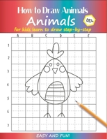 How to Draw Animals For Kids: Learn to Draw Step-by-Step Easy and Fun! To Draw Giraffe,Birds,Elephant,Lion,Dogs,Fish and Many More Creatures 120+ Practice Birds Cover 1658930118 Book Cover