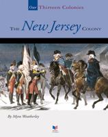 The New Jersey Colony (Spirit of America-Our Colonies) 1567666248 Book Cover