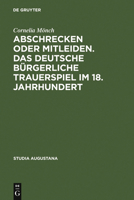 Abschrecken Oder Mitleiden. Das Deutsche B�rgerliche Trauerspiel Im 18. Jahrhundert: Versuch Einer Typologie 3484165057 Book Cover