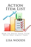 Action Item List: How To Drive Your Team With One Simple Tool 1517732352 Book Cover