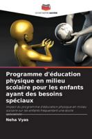 Programme d'éducation physique en milieu scolaire pour les enfants ayant des besoins spéciaux (French Edition) 6208990262 Book Cover