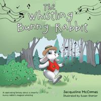 The Whistling Bunny Rabbit 1480834521 Book Cover