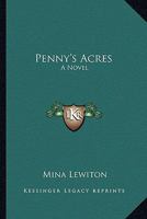 Penny's acres;: A novel 0548391238 Book Cover